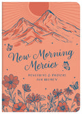 New Morning Mercies: Devotions and Prayers for Women