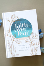 Faith over Fear: Peace-Filled Prayers for a Worried Heart