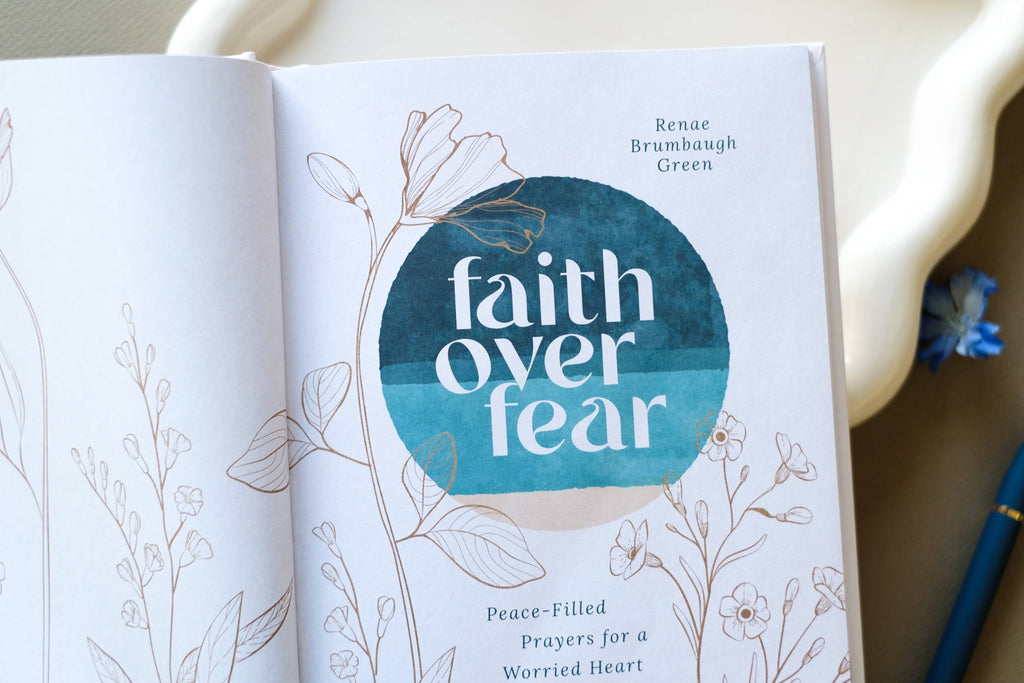 Faith over Fear: Peace-Filled Prayers for a Worried Heart
